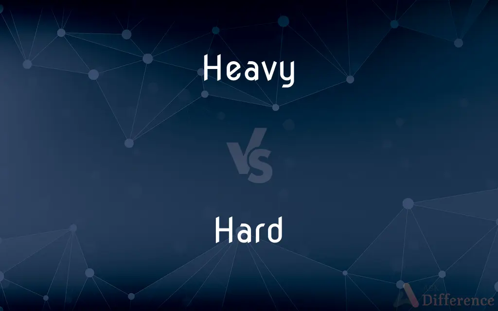 Heavy vs. Hard — What's the Difference?