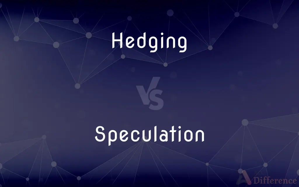 Hedging vs. Speculation — What's the Difference?