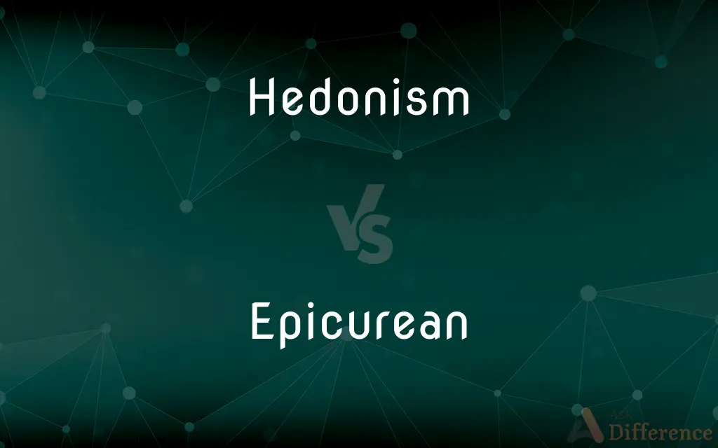 Hedonism vs. Epicurean — What's the Difference?