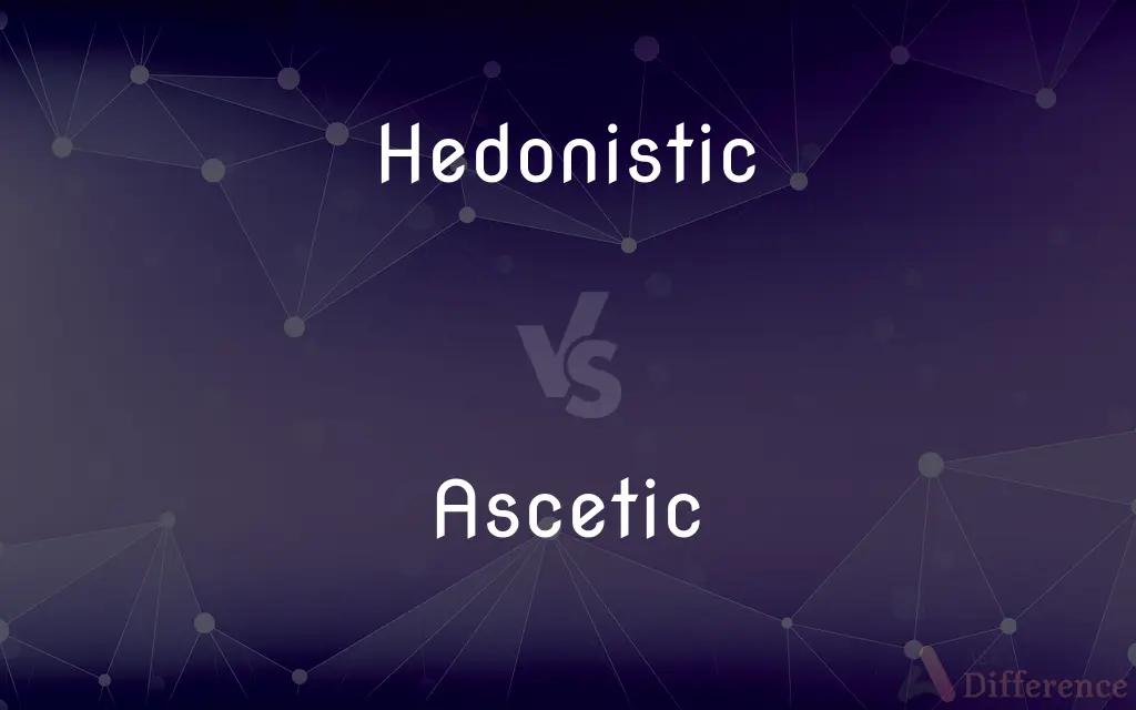 Hedonistic vs. Ascetic — What's the Difference?