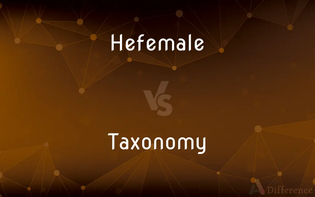 Hefemale vs. Taxonomy — What's the Difference?