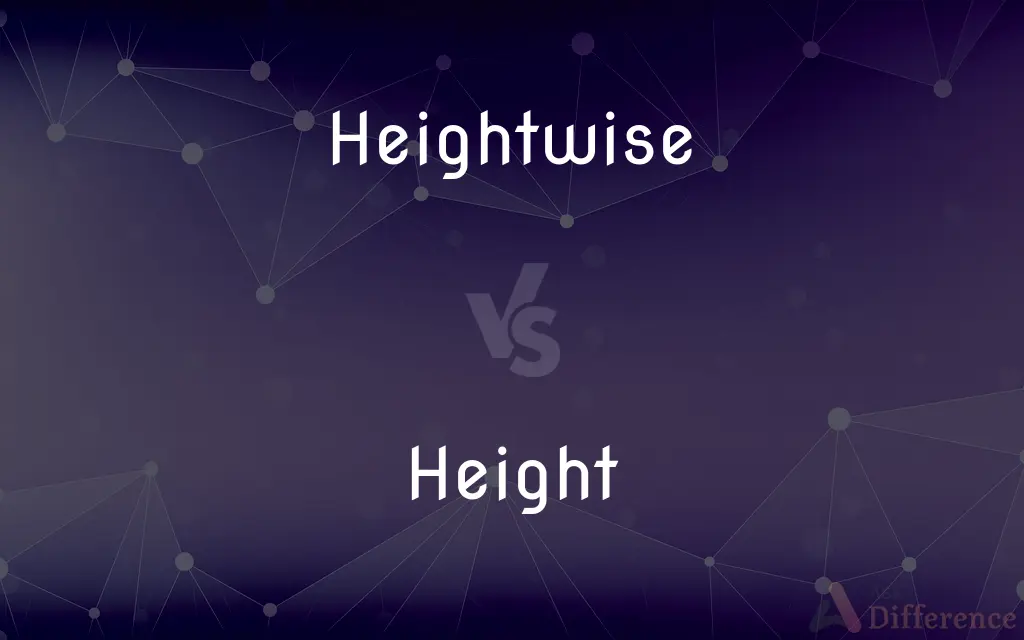 Heightwise vs. Height — What's the Difference?