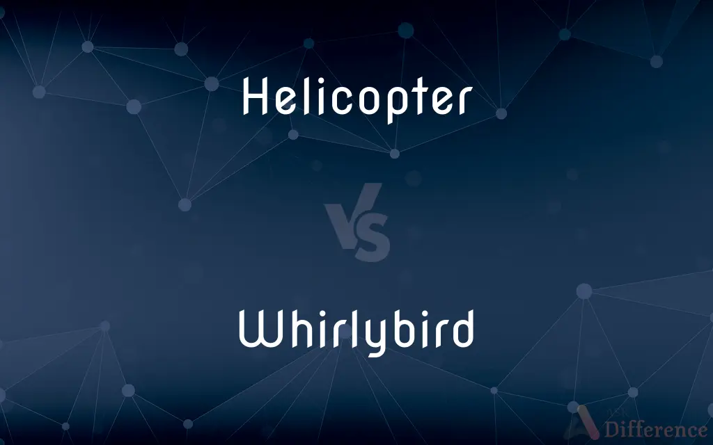Helicopter vs. Whirlybird — What's the Difference?