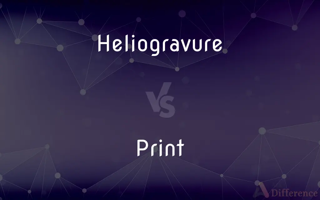 Heliogravure vs. Print — What's the Difference?