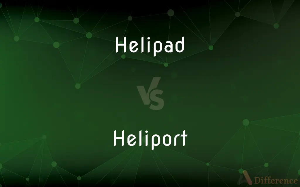 Helipad vs. Heliport — What's the Difference?
