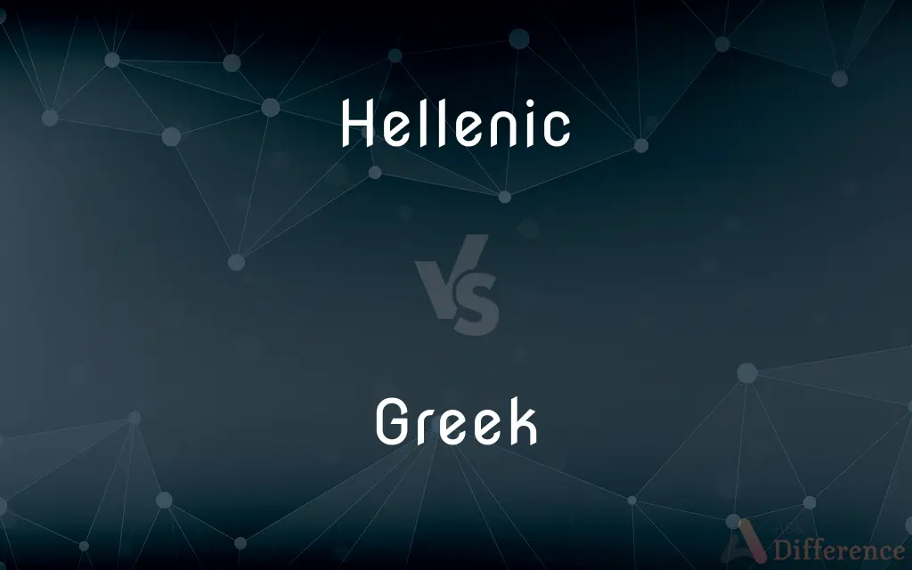Hellenic vs. Greek — What's the Difference?