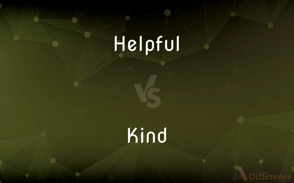 Helpful vs. Kind — What's the Difference?