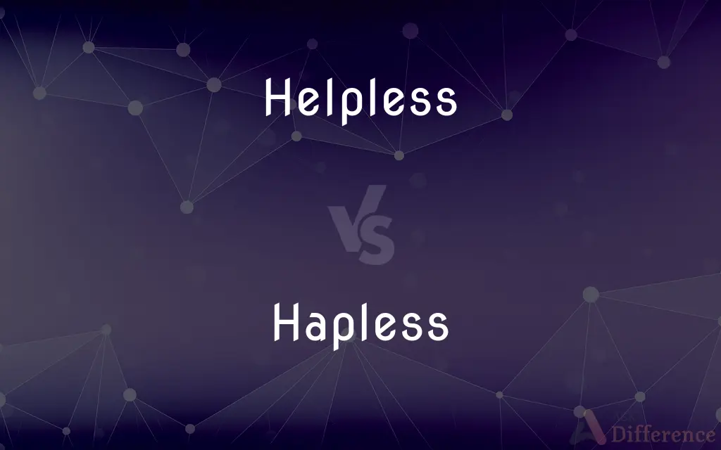 Helpless vs. Hapless — What's the Difference?