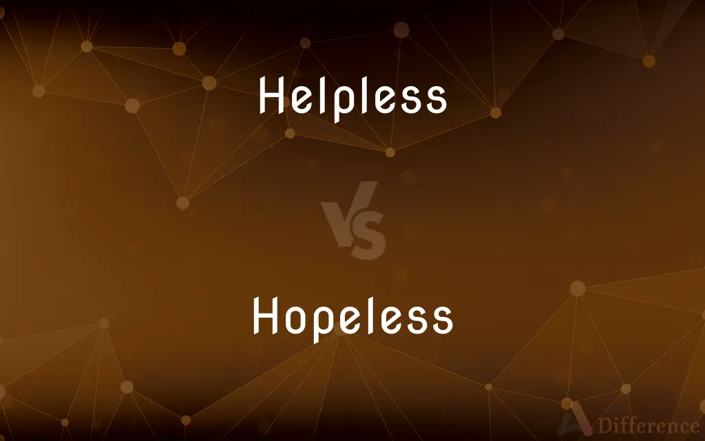 Helpless vs. Hopeless — What's the Difference?