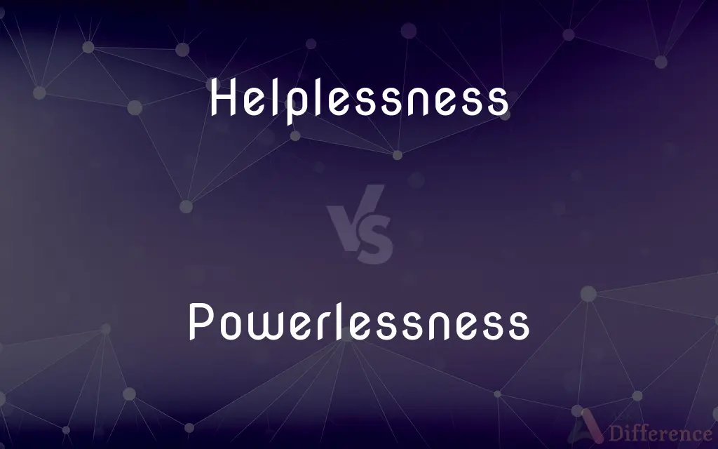 Helplessness vs. Powerlessness — What's the Difference?