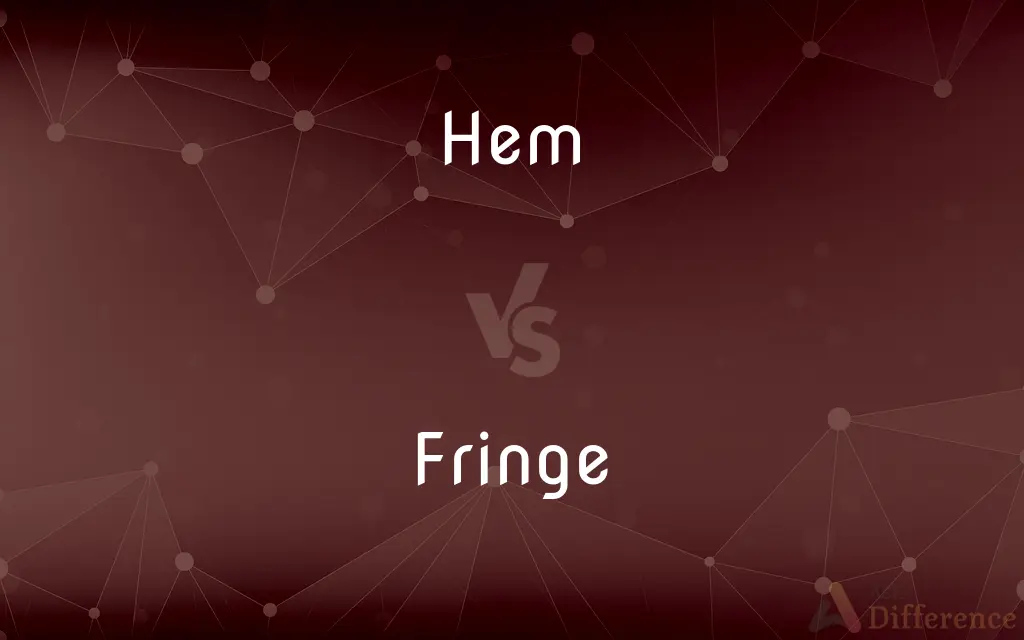 Hem vs. Fringe — What's the Difference?