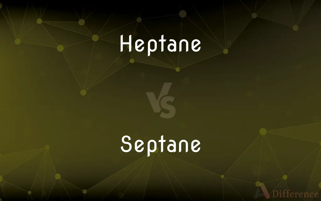 Heptane vs. Septane — What's the Difference?