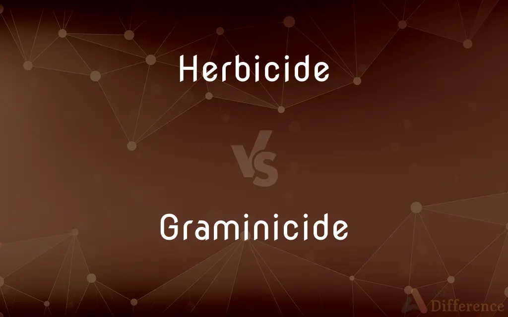 Herbicide vs. Graminicide — What's the Difference?