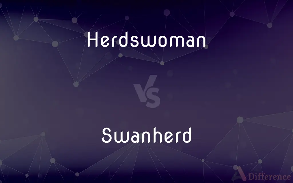 Herdswoman vs. Swanherd — What's the Difference?
