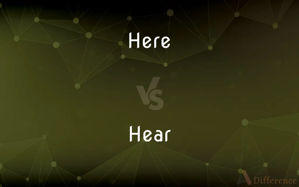 Here vs. Hear — What's the Difference?