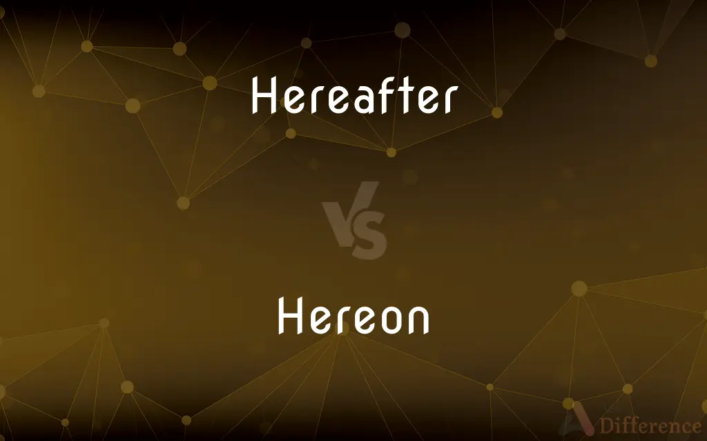 Hereafter vs. Hereon — What's the Difference?