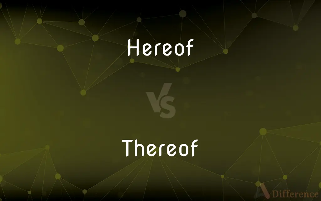 Hereof vs. Thereof — What's the Difference?