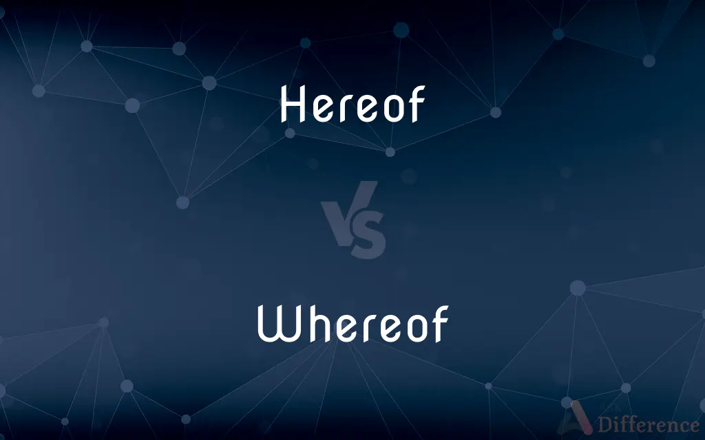 Hereof vs. Whereof — What's the Difference?