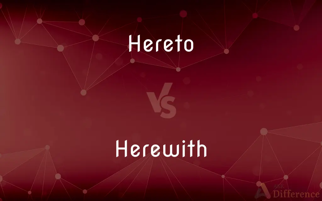 Hereto vs. Herewith — What's the Difference?