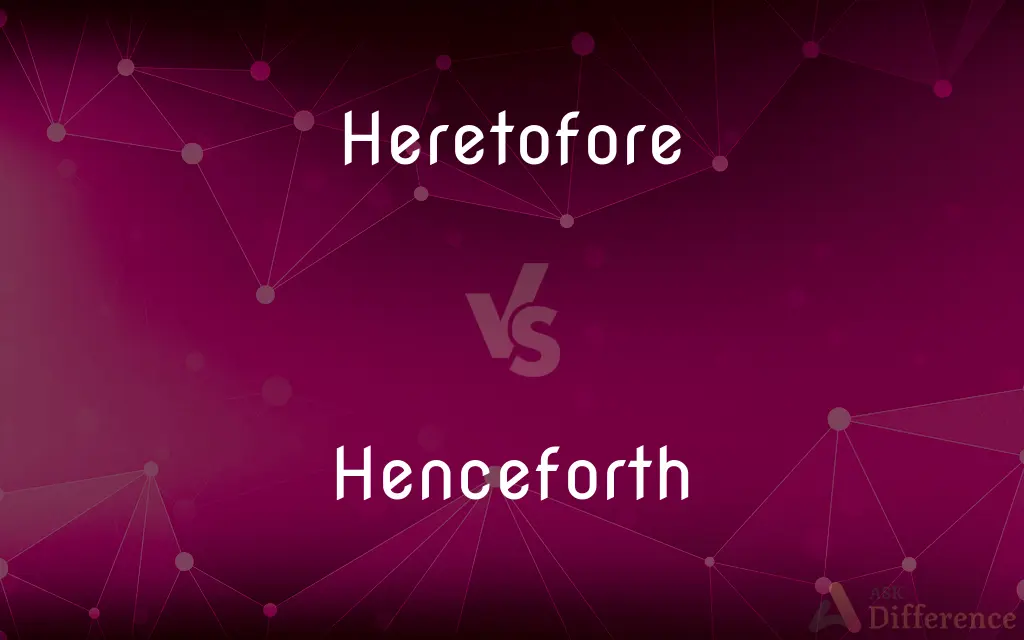 Heretofore vs. Henceforth — What's the Difference?