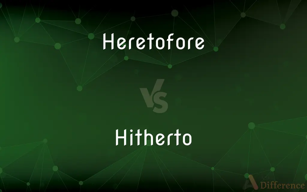 Heretofore vs. Hitherto