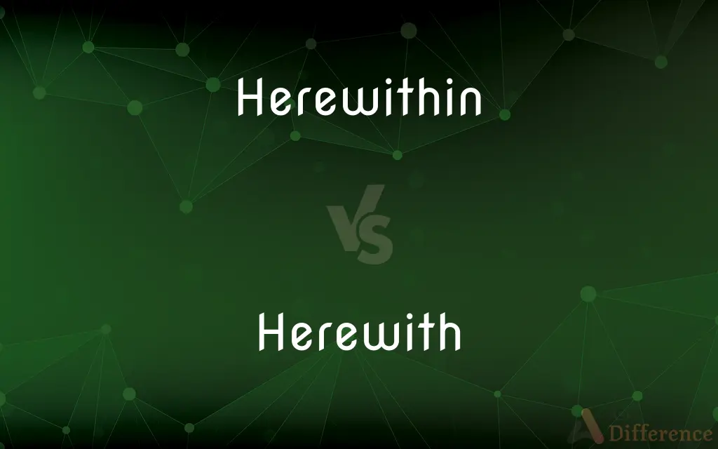 Herewithin vs. Herewith — What's the Difference?