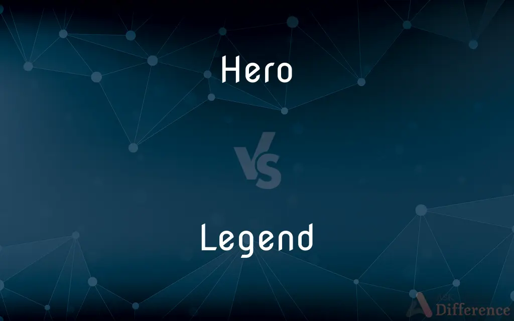 Hero vs. Legend — What's the Difference?