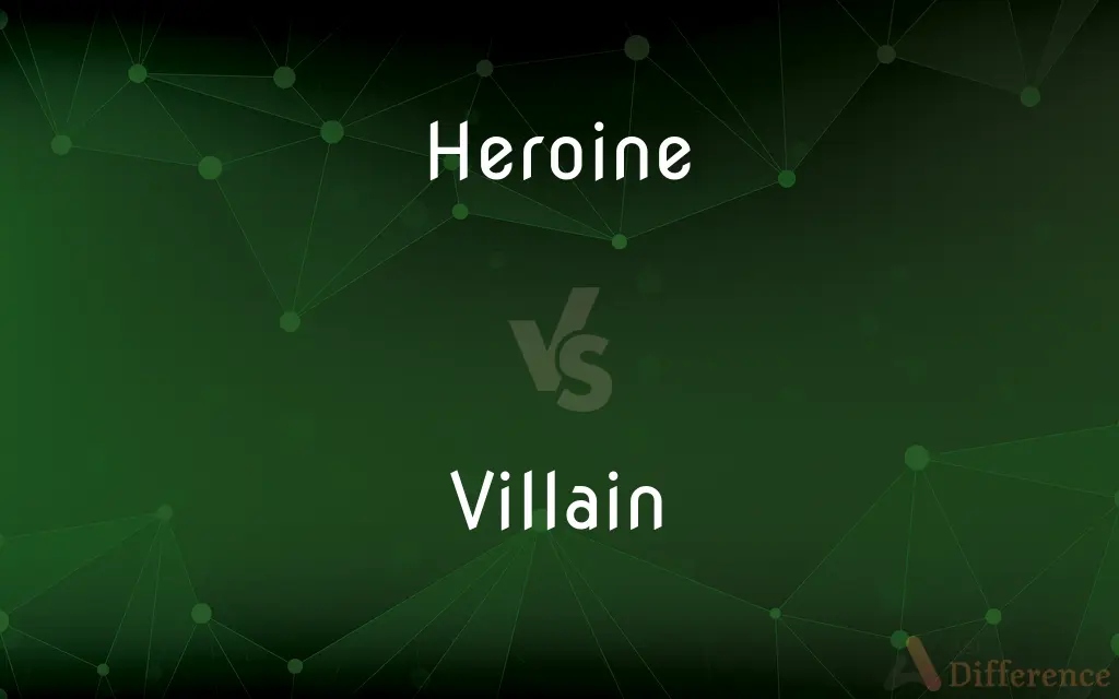 Heroine vs. Villain — What's the Difference?