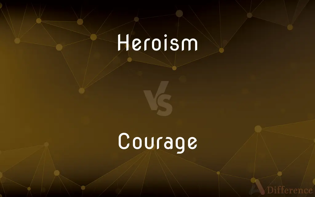 Heroism vs. Courage — What's the Difference?