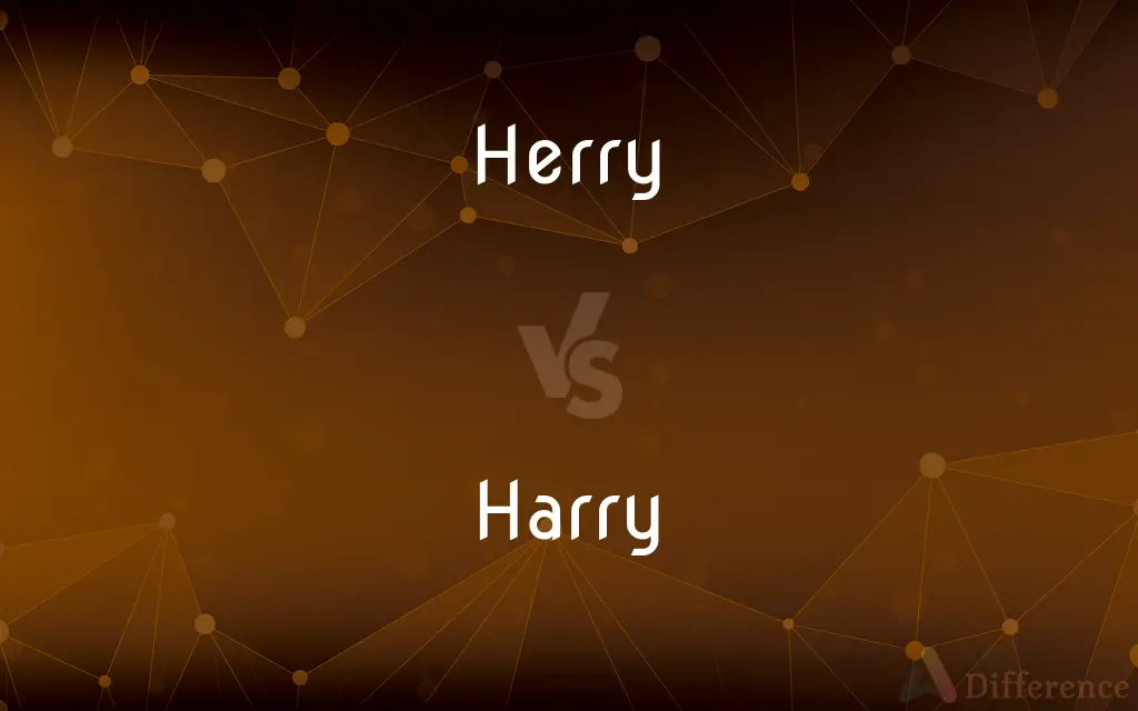 Herry vs. Harry — What's the Difference?