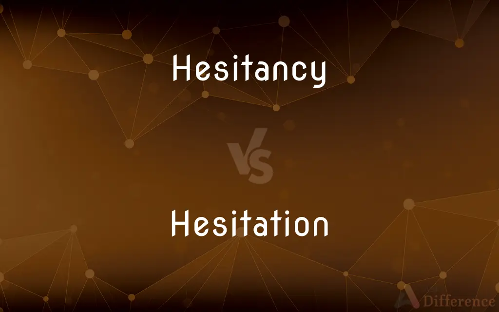 Hesitancy vs. Hesitation — What's the Difference?