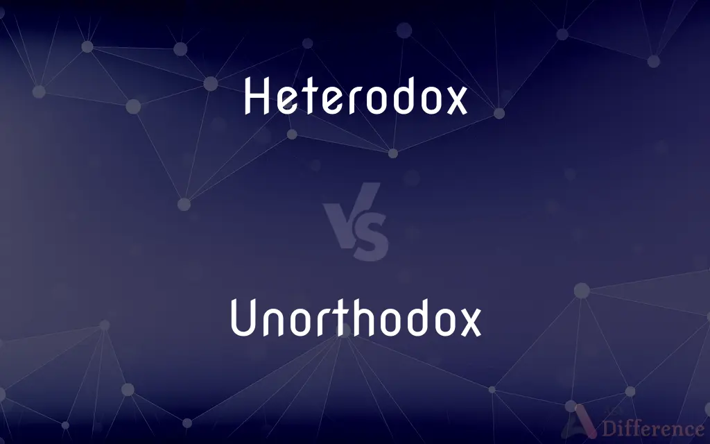 Heterodox vs. Unorthodox — What's the Difference?