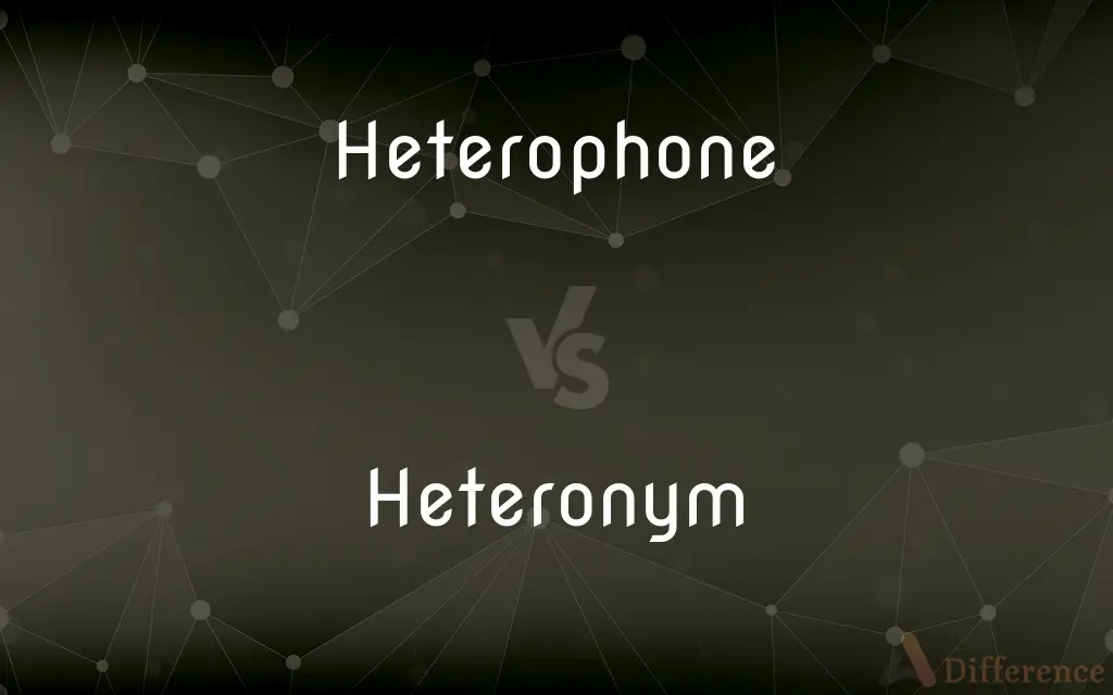 Heterophone vs. Heteronym — What's the Difference?