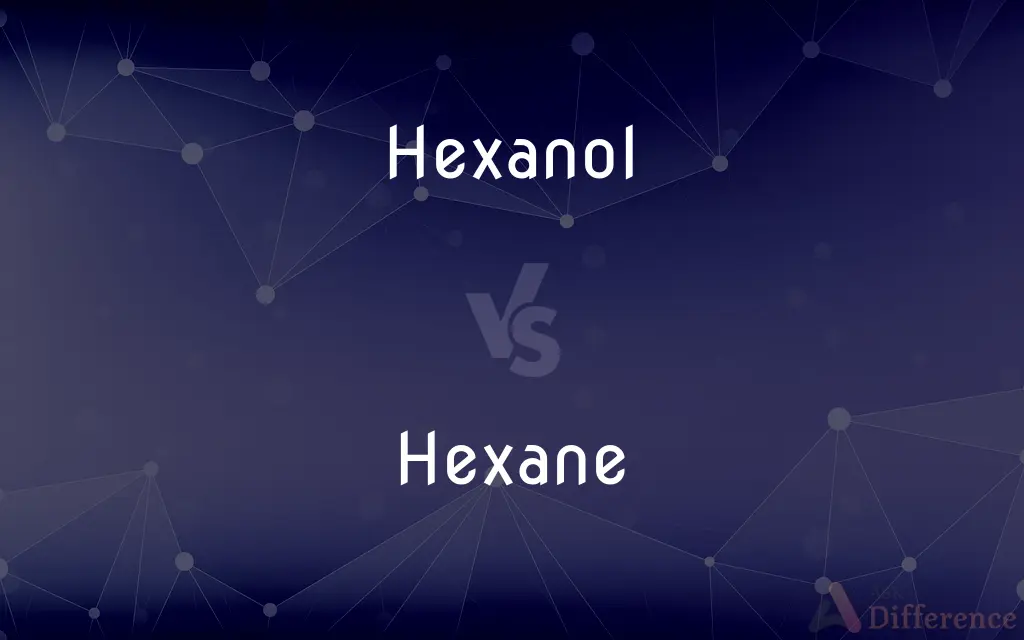 Hexanol vs. Hexane — What's the Difference?