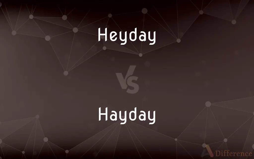 Heyday vs. Hayday — What's the Difference?
