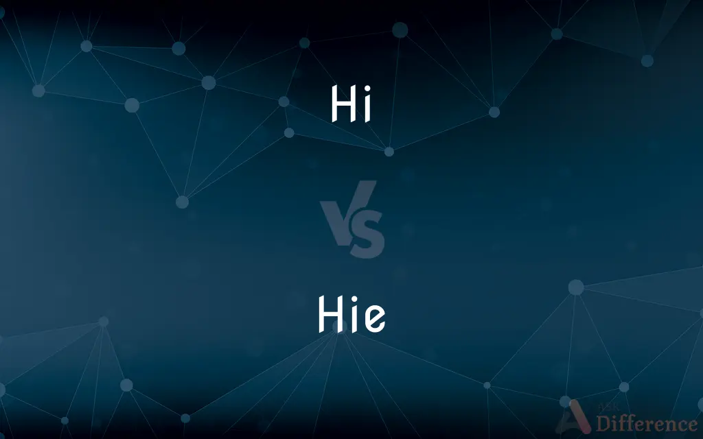 Hi vs. Hie — What's the Difference?