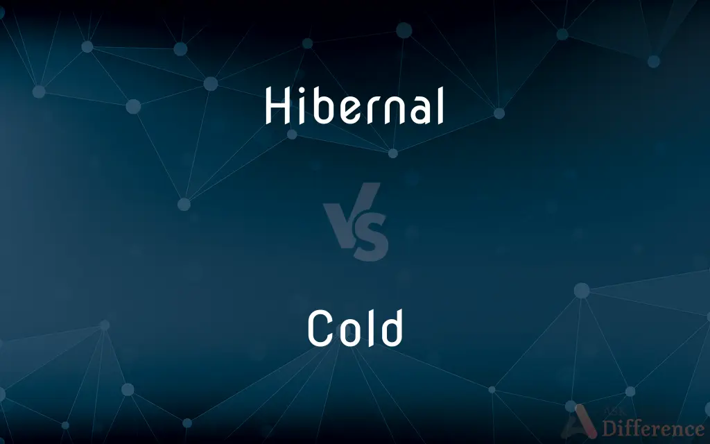 Hibernal vs. Cold — What's the Difference?