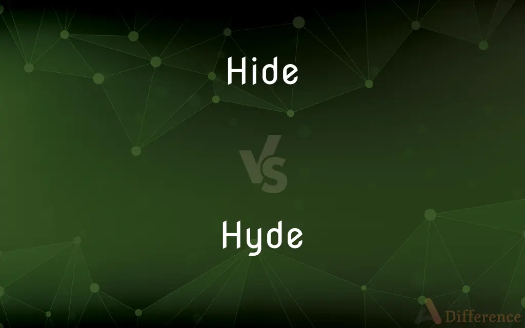 Hide vs. Hyde — What's the Difference?