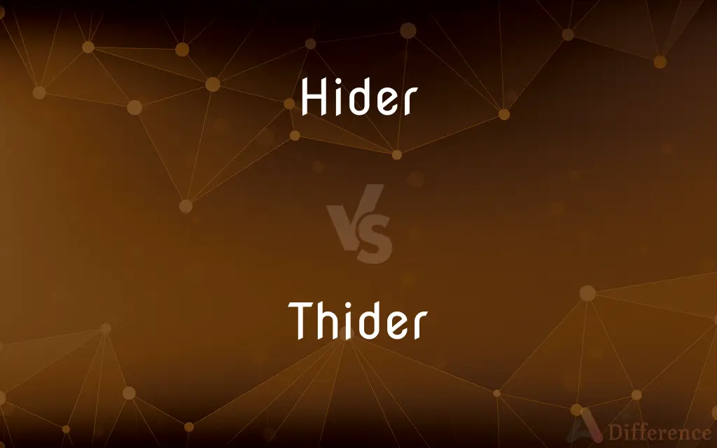 Hider vs. Thider — What's the Difference?