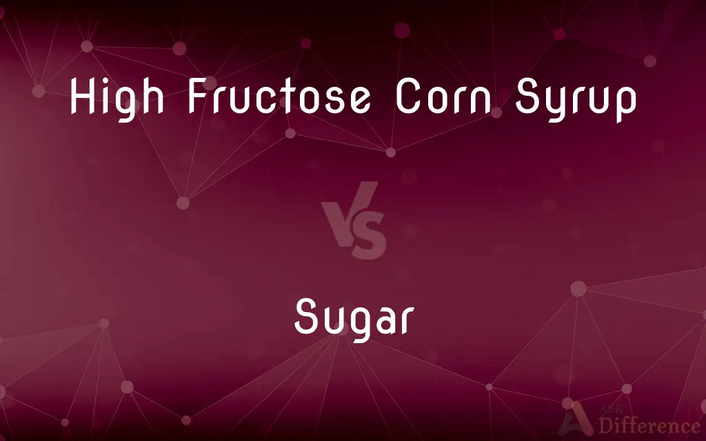 High Fructose Corn Syrup vs. Sugar — What's the Difference?