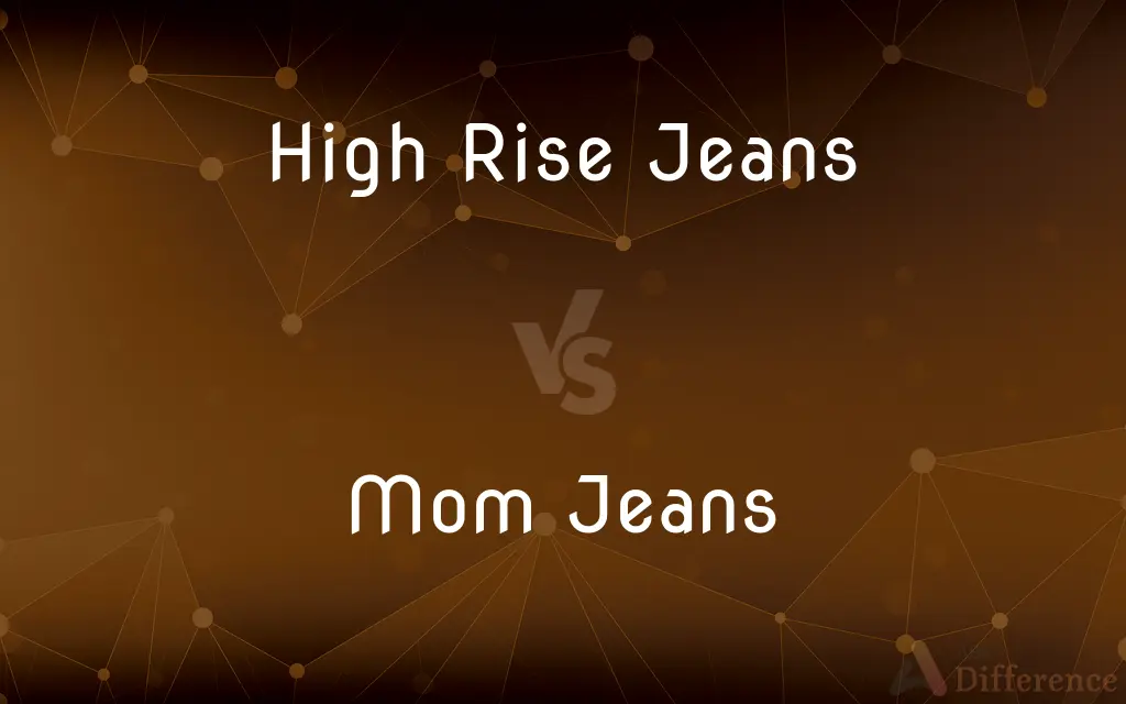 High Rise Jeans vs. Mom Jeans — What's the Difference?