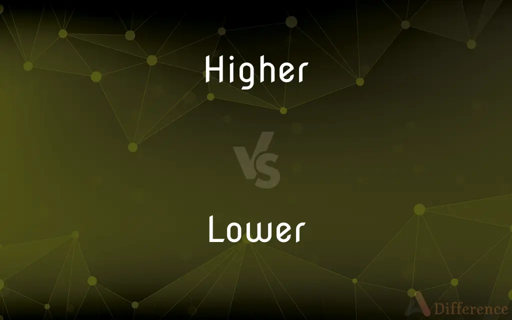 Higher vs. Lower — What's the Difference?