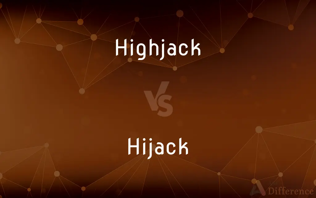 Highjack vs. Hijack — What's the Difference?