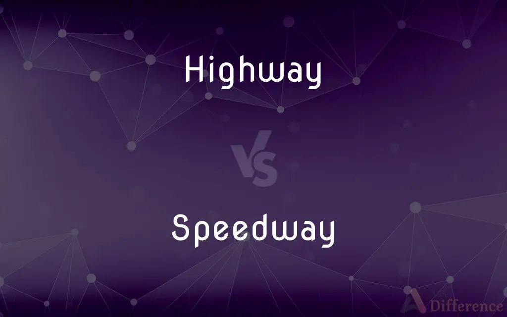 Highway vs. Speedway — What's the Difference?