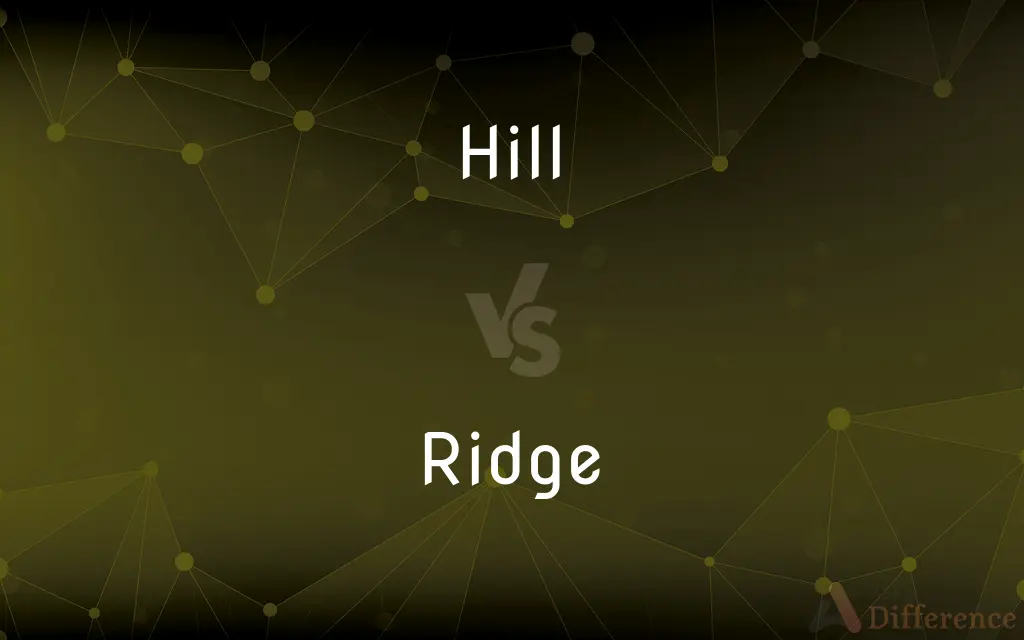 Hill vs. Ridge — What's the Difference?