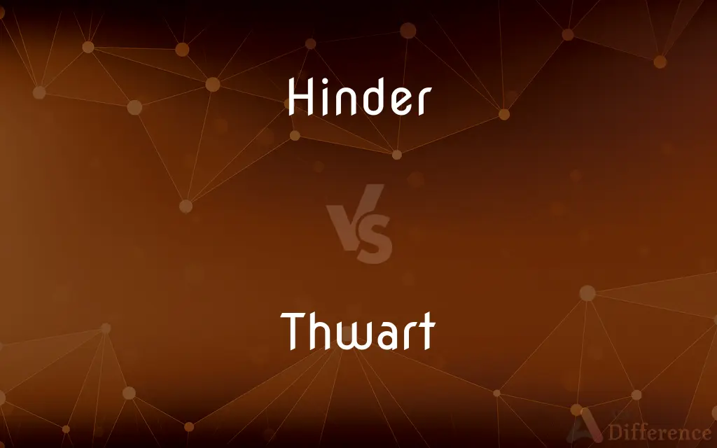 Hinder vs. Thwart — What's the Difference?