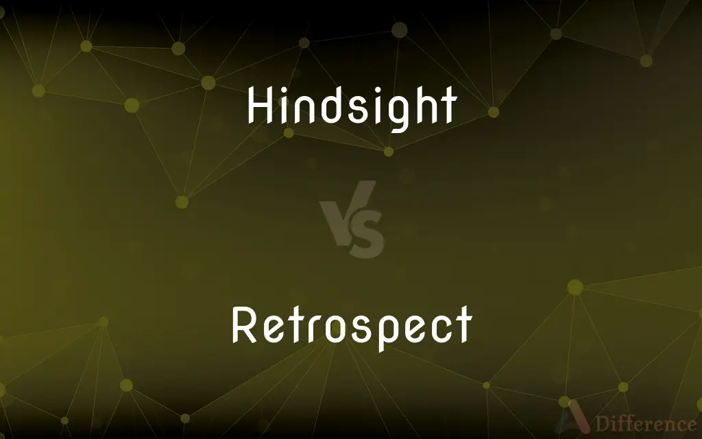 Hindsight vs. Retrospect — What's the Difference?