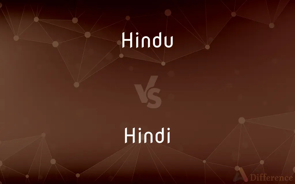Hindu vs. Hindi — What's the Difference?