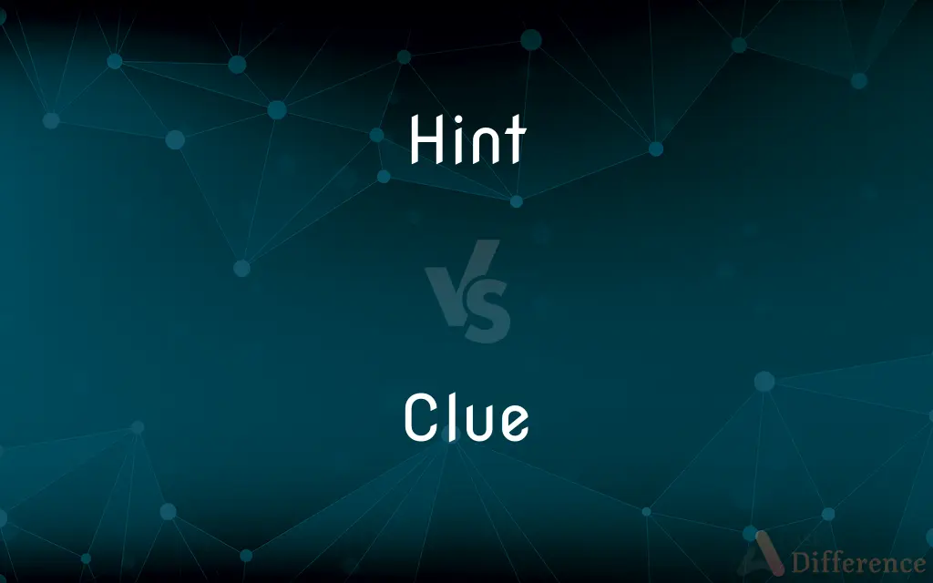 Hint vs. Clue — What's the Difference?