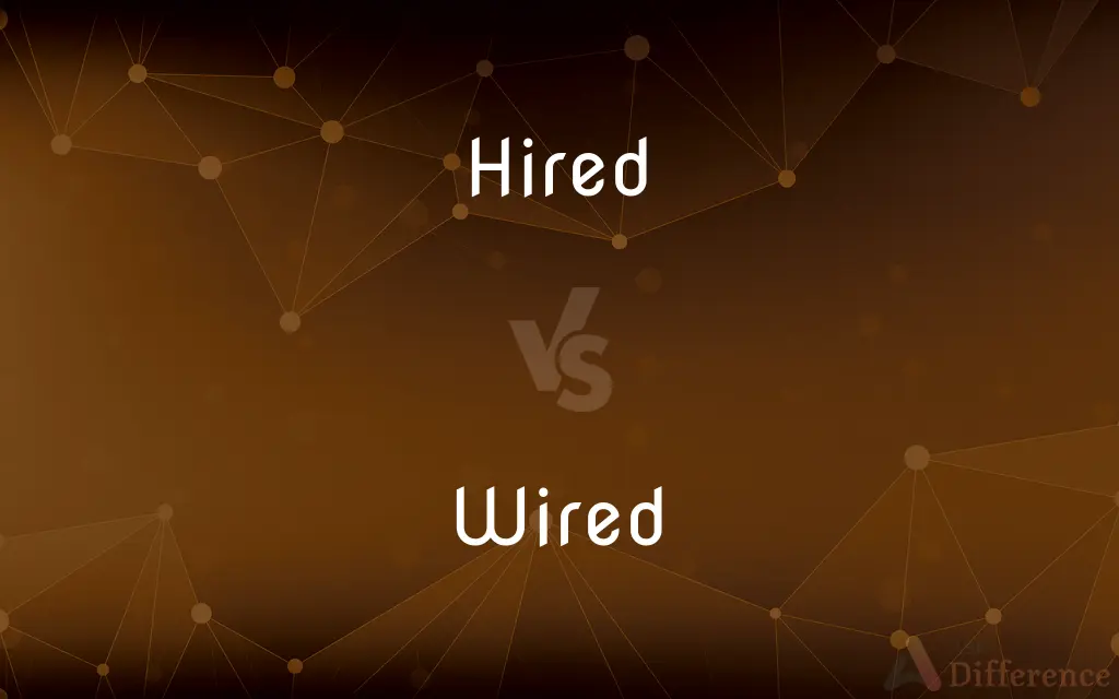 Hired vs. Wired — What's the Difference?